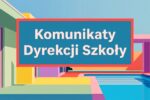Thumbnail for the post titled: Komunikaty Dyrekcji Szkoły